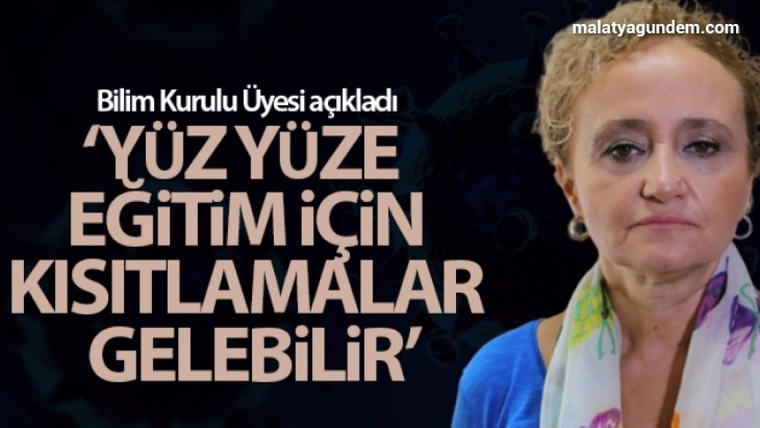 Bilim Kurulu Üyesi Prof. Dr. Taşova: 'Yüz yüze eğitim için kısıtlamalar gelebilir'