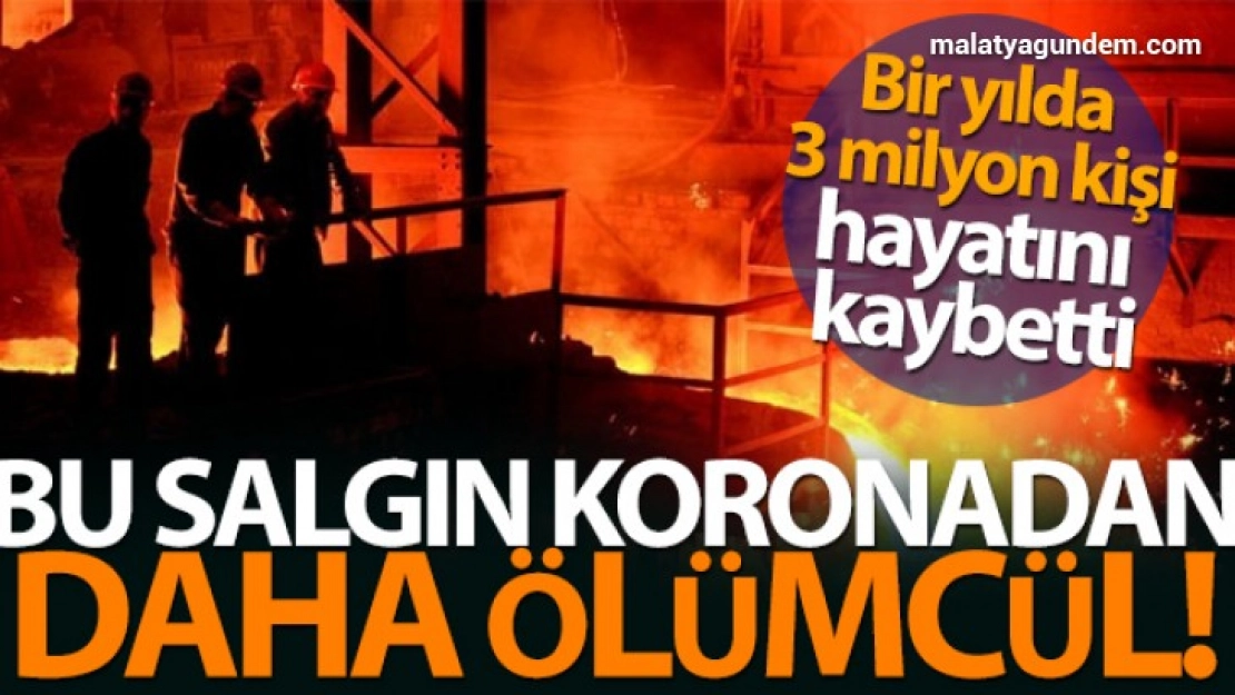 Bir yılda koronadan 2 milyon, iş kazasından ise 3 milyon kişi öldü