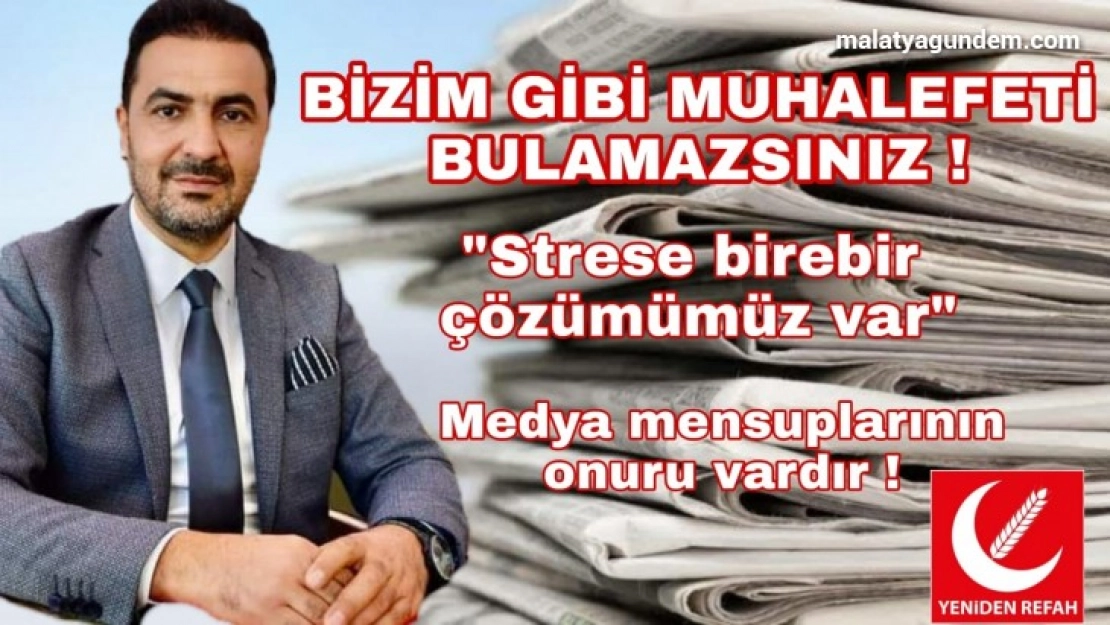 Bizim gibi muhalefet bulamazsınız 