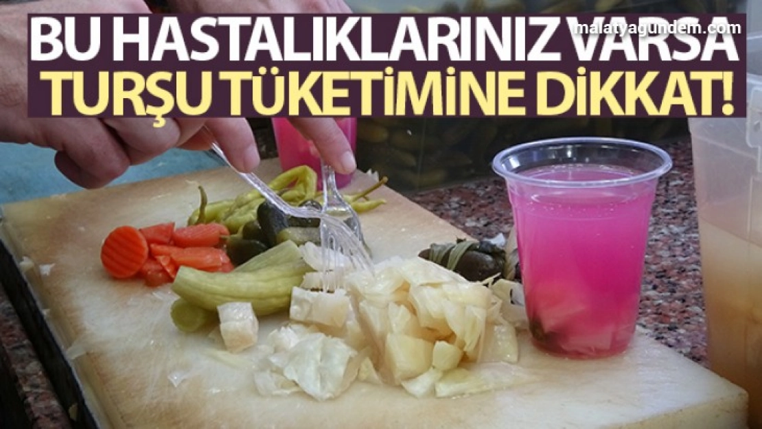 Bu hastalıklarınız varsa turşu tüketimine dikkat