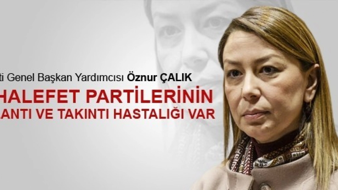 Çalık: 'Takıntı Ve Saplantı Hastalığı Var'