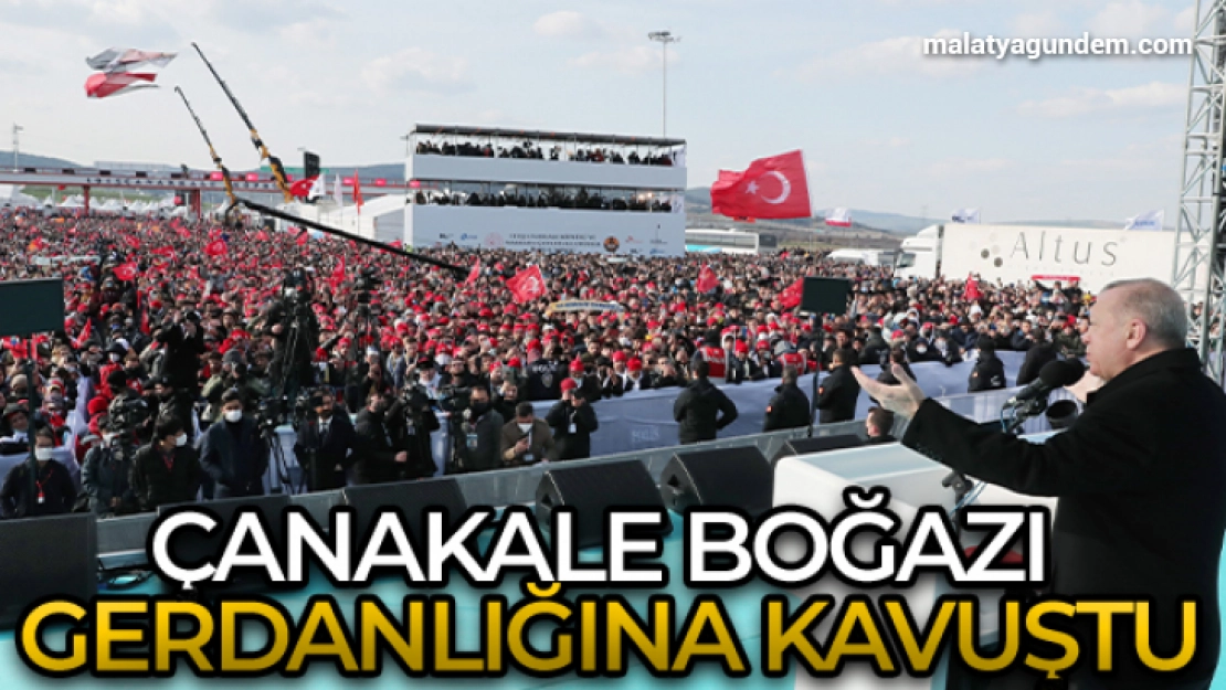 Çanakkale Boğazı gerdanlığına kavuştu