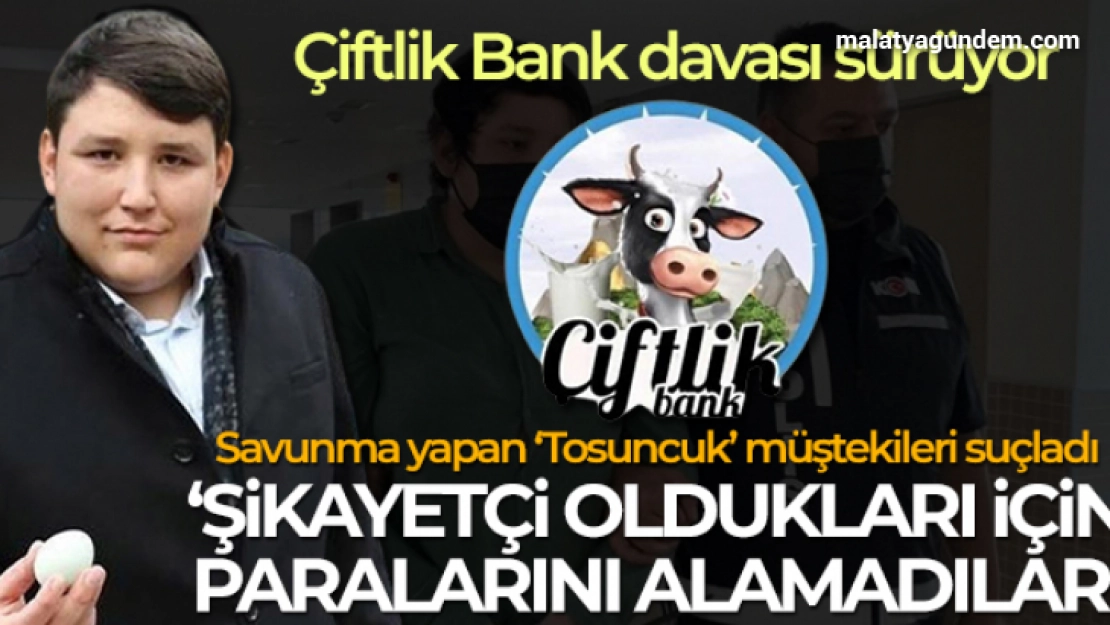 Çiftlikbank davasında konuşan Tosuncuk müştekileri suçladı!