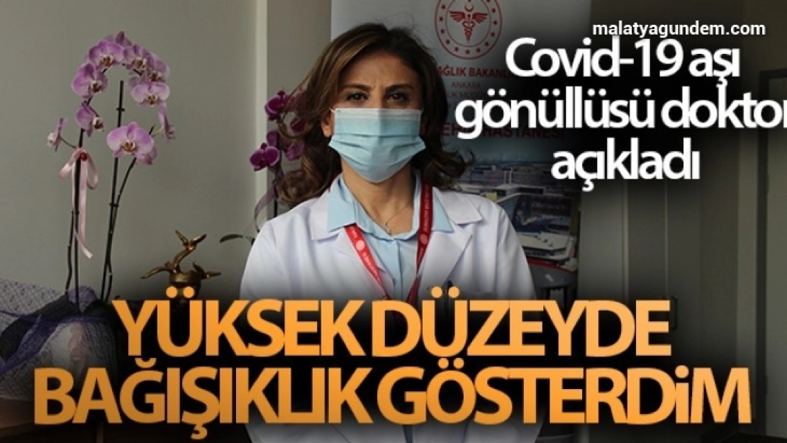 Covid-19 aşı gönüllüsü doktor açıklıyor