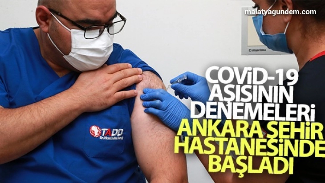 Covid-19 aşısının denemeleri Ankara Şehir Hastanesinde başladı