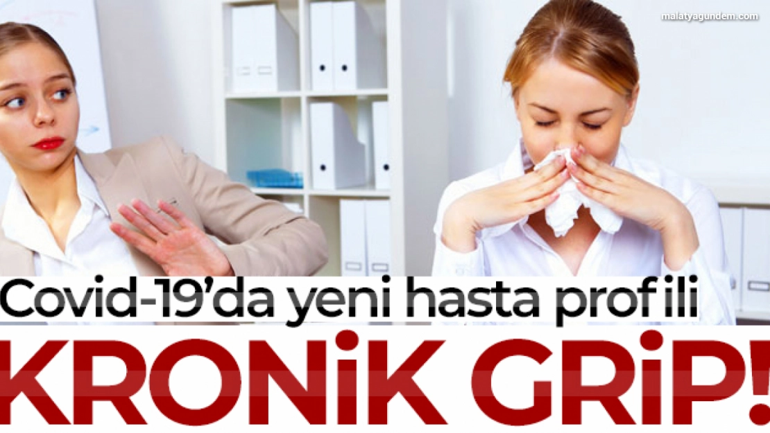 Covid-19'da yeni hasta profili: 'Kronik grip'