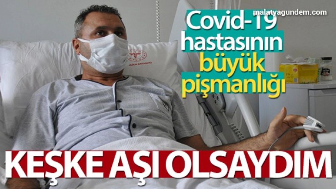 Covid-19 hastasının büyük pişmanlığı