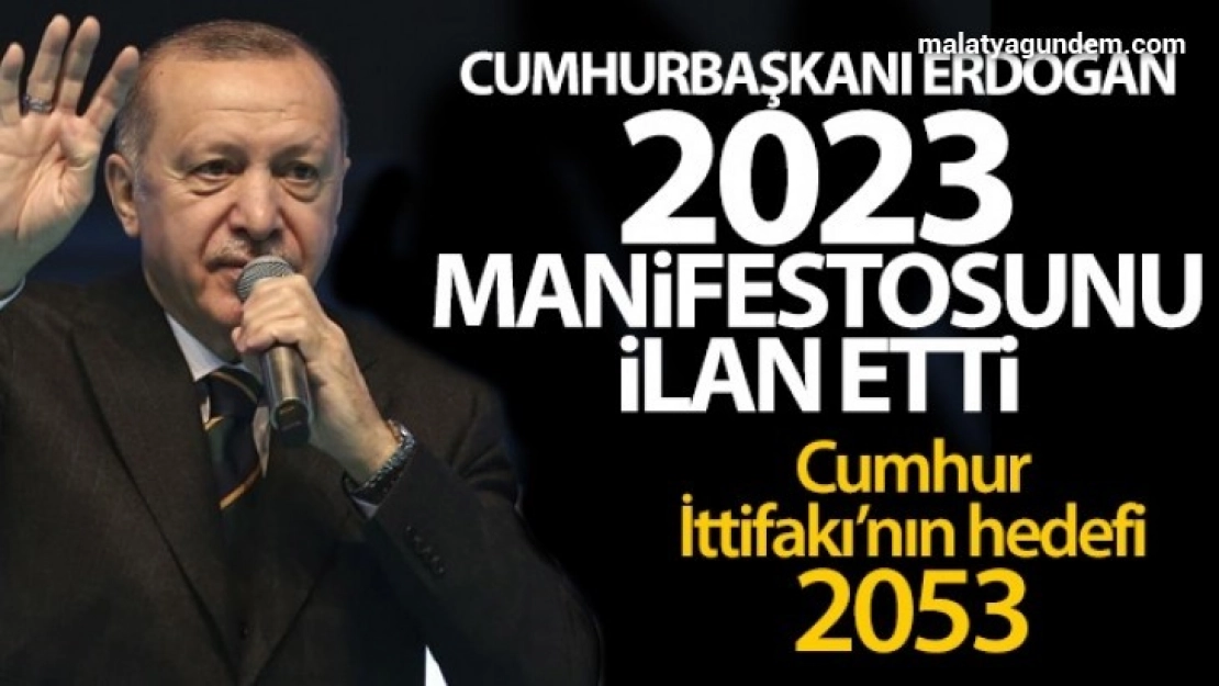 Cumhurbaşkanı Erdoğan 2023 manifestosunu ilan etti!