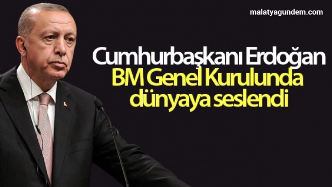 Cumhurbaşkanı Erdoğan, BM Genel Kurulunda dünyaya seslendi