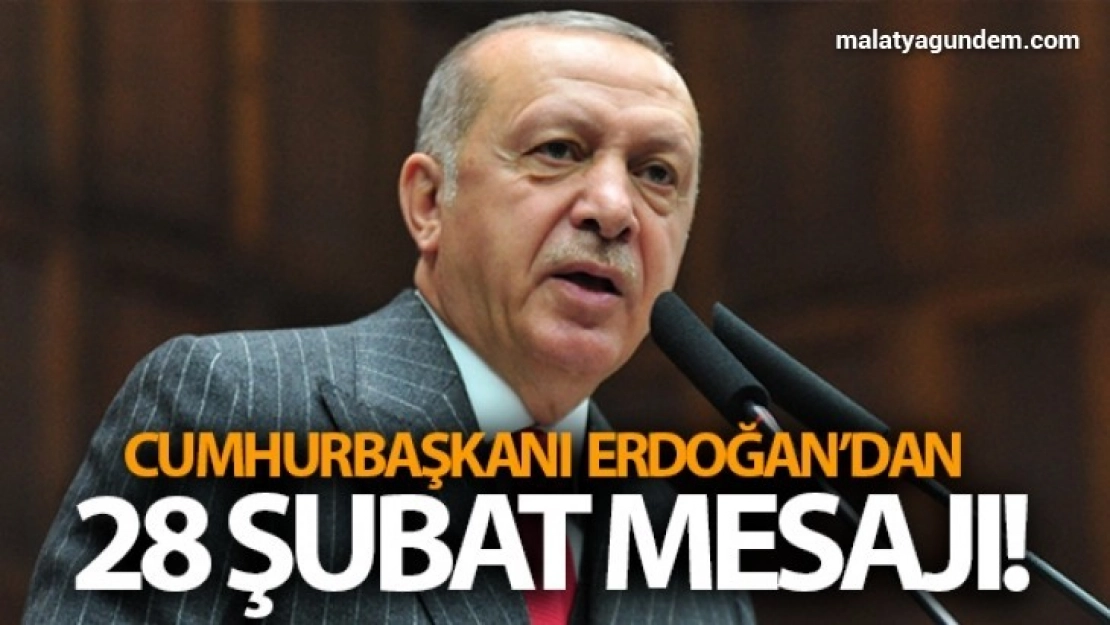 Cumhurbaşkanı Erdoğan'dan 28 Şubat mesajı!