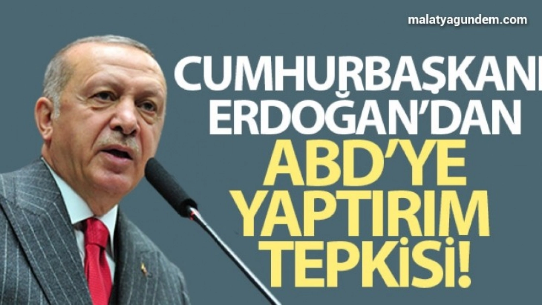 Cumhurbaşkanı Erdoğan'dan ABD'ye yaptırım tepkisi