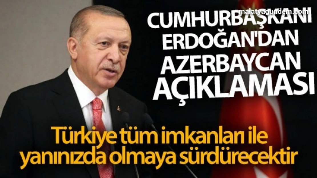 Cumhurbaşkanı Erdoğan'dan Azerbaycan açıklaması