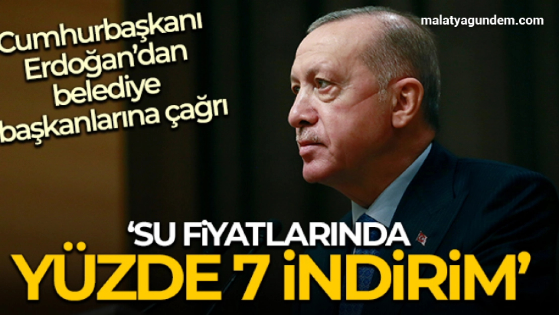 Cumhurbaşkanı Erdoğan'dan belediyelere suda indirim talimatı