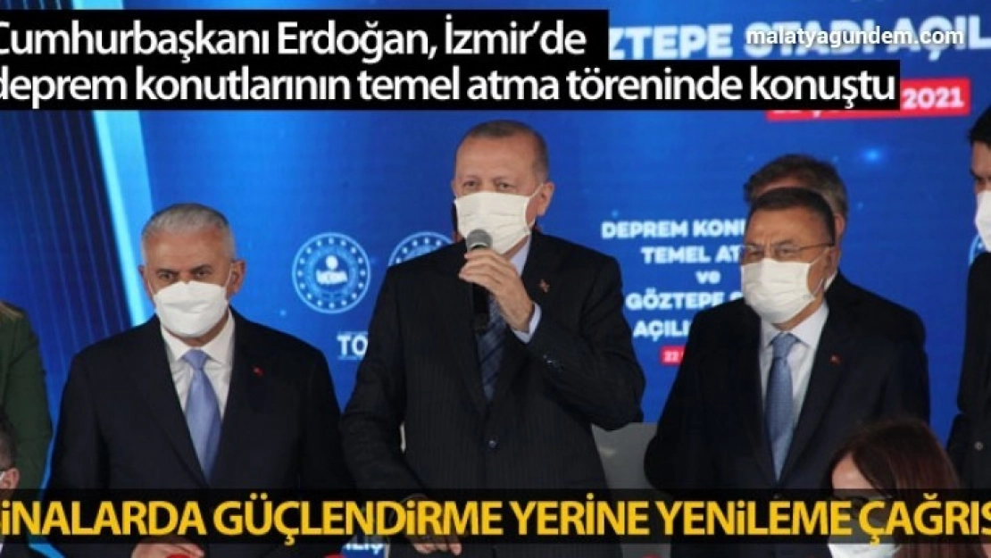 Cumhurbaşkanı Erdoğan'dan binalarda güçlendirme yerine yenileme çağrısı