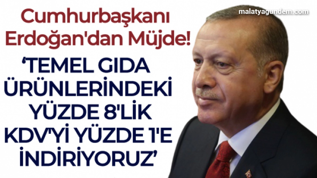 Cumhurbaşkanı Erdoğan'dan KDV müjdesi