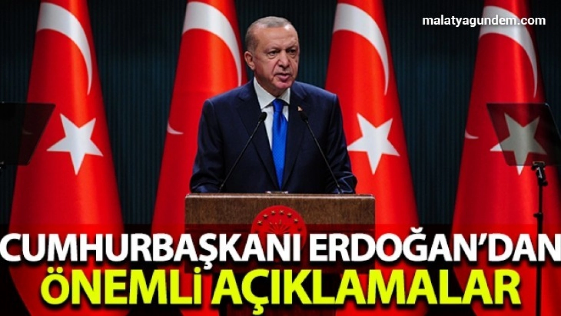 Cumhurbaşkanı Erdoğan'dan önemli açıklamalar