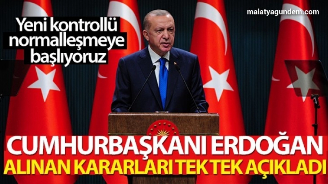 Erdoğan yeni kontrollü normalleşme sürecini açıkladı