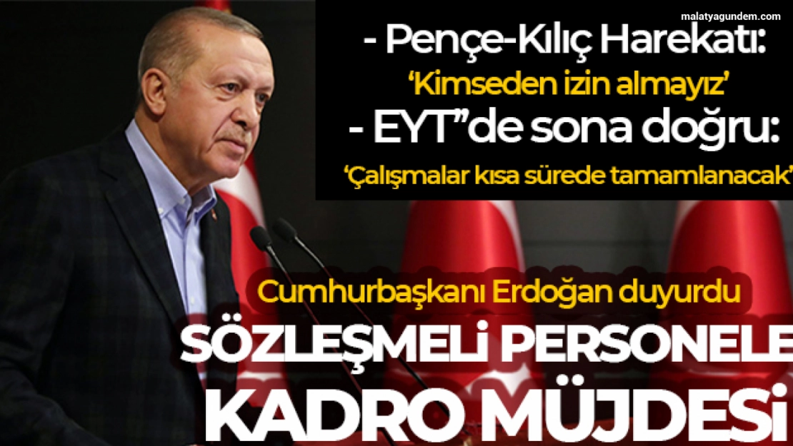 Cumhurbaşkanı Erdoğan'dan sözleşmeli personele kadro müjdesi