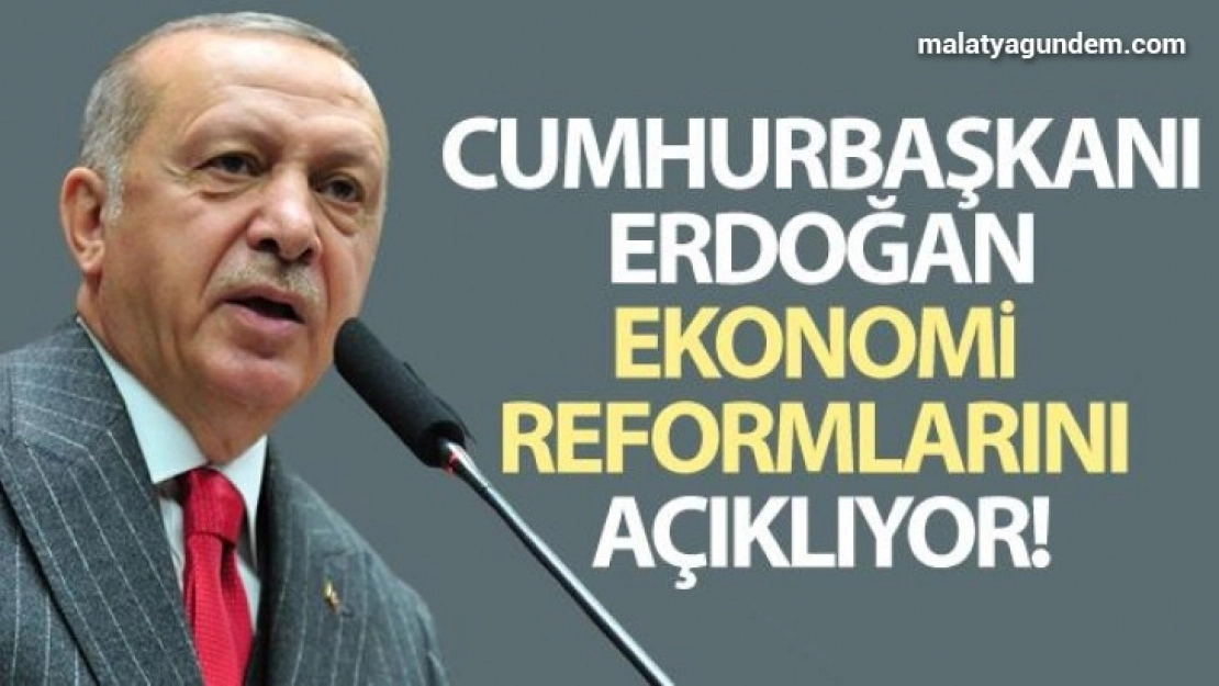 Cumhurbaşkanı Erdoğan, Ekonomi Reform Paketini açıkladı