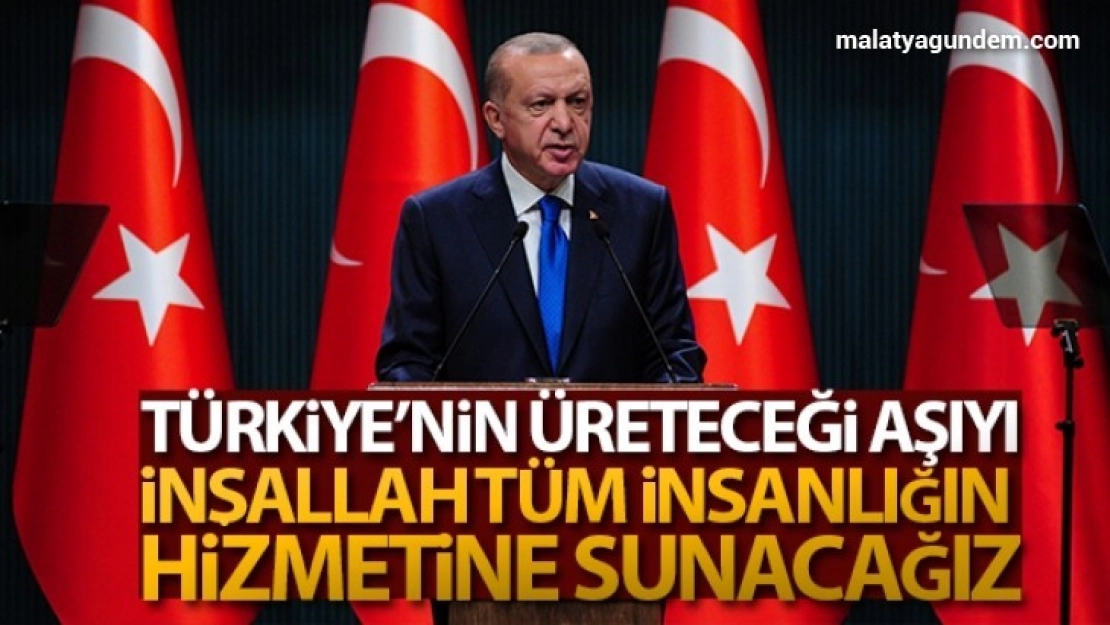 Cumhurbaşkanı Erdoğan: 'Türkiye'nin üreteceği aşıyı, tüm insanlığın hizmetine sunacağız'