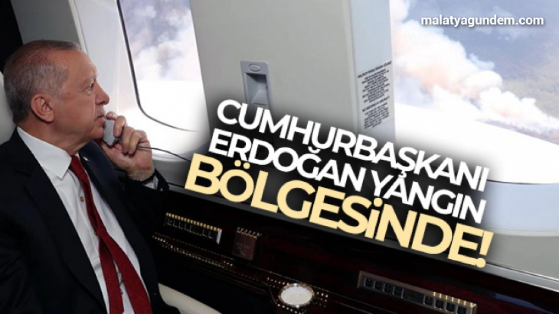 Cumhurbaşkanı Erdoğan yangın bölgesinde