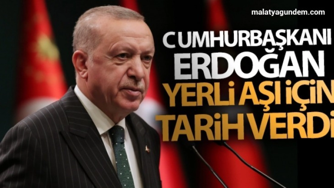 Cumhurbaşkanı Erdoğan yerli aşı için tarih verdi!