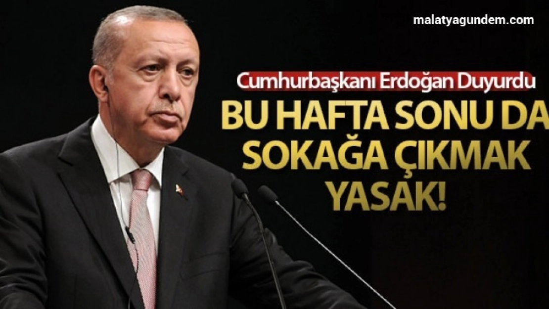 Bu hafta sonu da sokağa çıkmak yasak