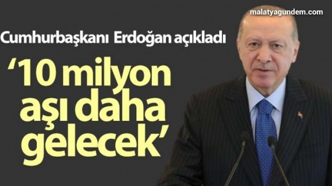 Cumhurbaşkanı Recep Tayyip Erdoğan, Çin'den 10 milyon aşının daha geleceğini açıkladı