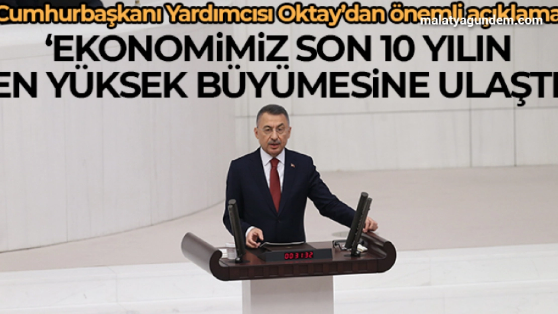Cumhurbaşkanı Yardımcısı Oktay: 'Ekonomimiz son 10 yıldaki en yüksek büyüme seviyesine ulaştı'