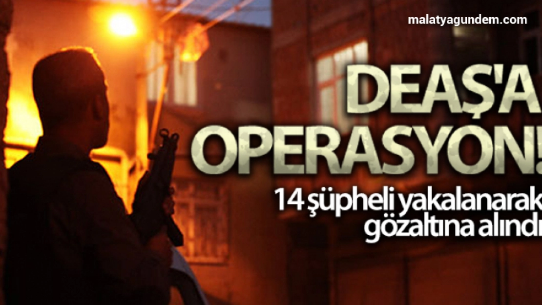 DEAŞ operasyonu: 13'ü yabancı 14 gözaltı