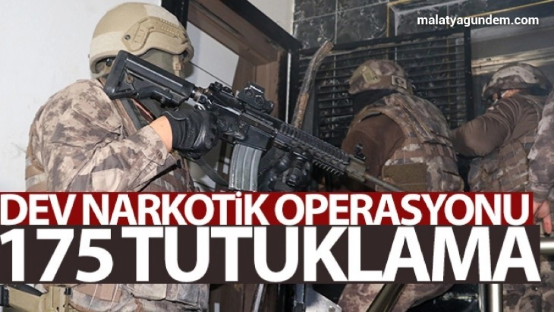 Dev narkotik operasyonunda 175 tutuklama