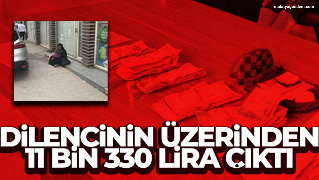 Dilencinin üzerinden 11 bin 330 lira çıktı