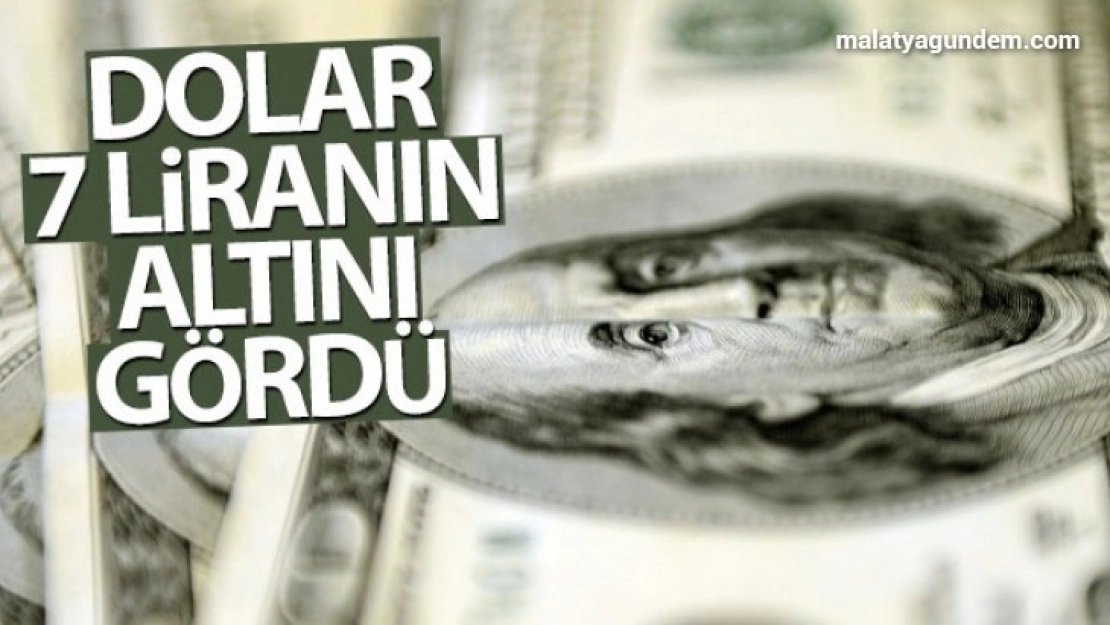 Dolar 7 liranın altını gördü