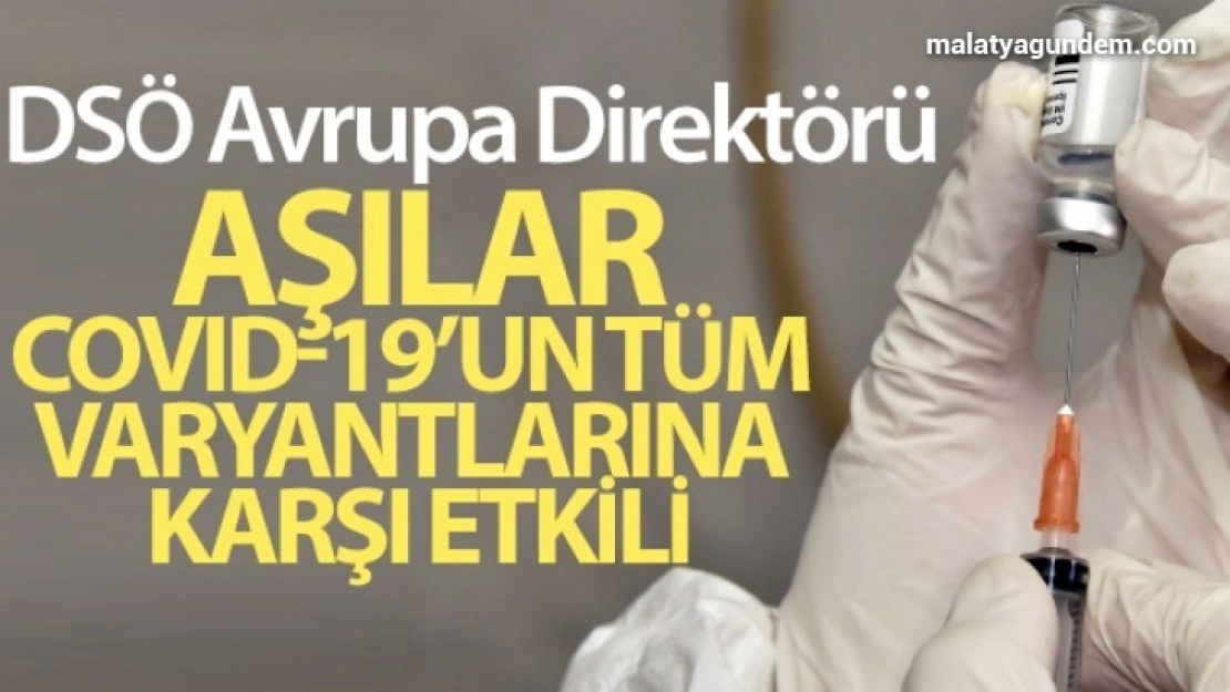 DSÖ Avrupa: 'Aşılar, Covid-19'un tüm varyantlarına karşı etkili'