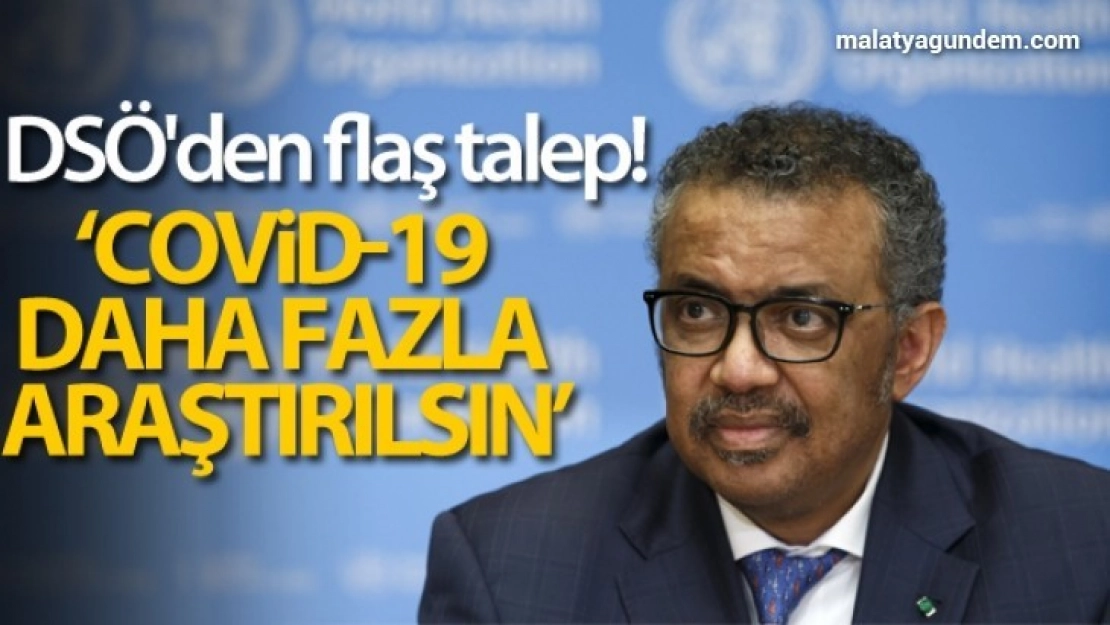 DSÖ, Covid-19'un kökenine ilişkin daha fazla araştırma yapılmasını talep etti