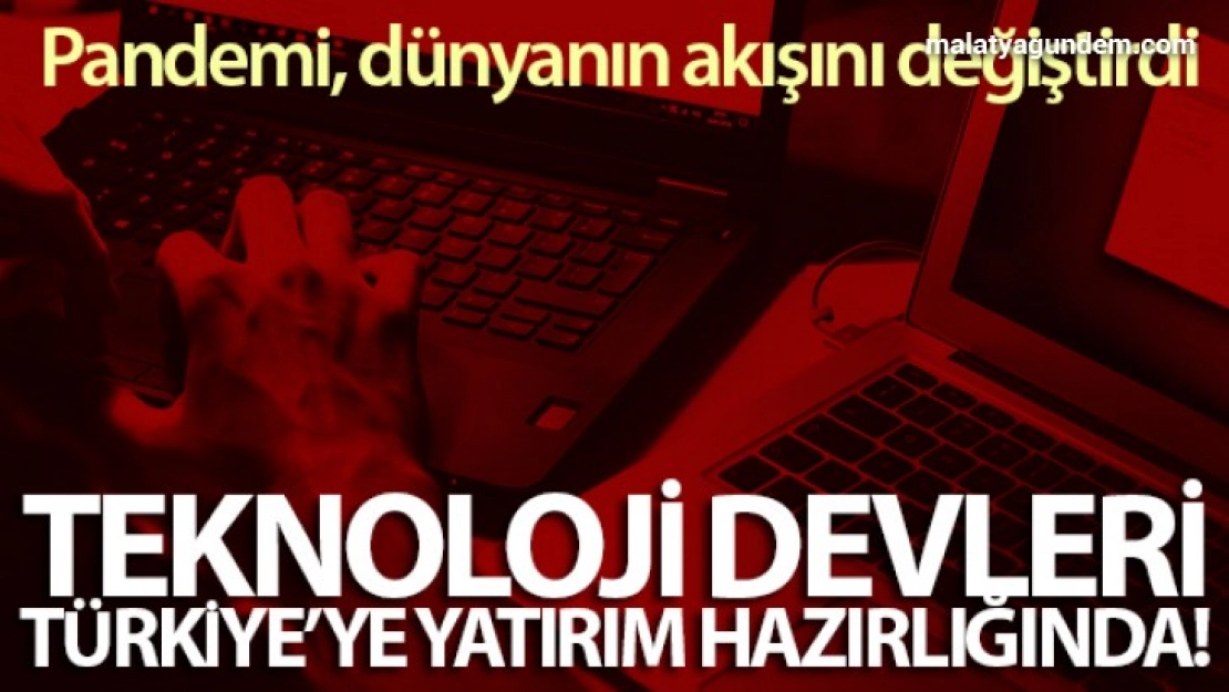 Dünya teknoloji devleri, Türkiye'ye yatırım hazırlığında