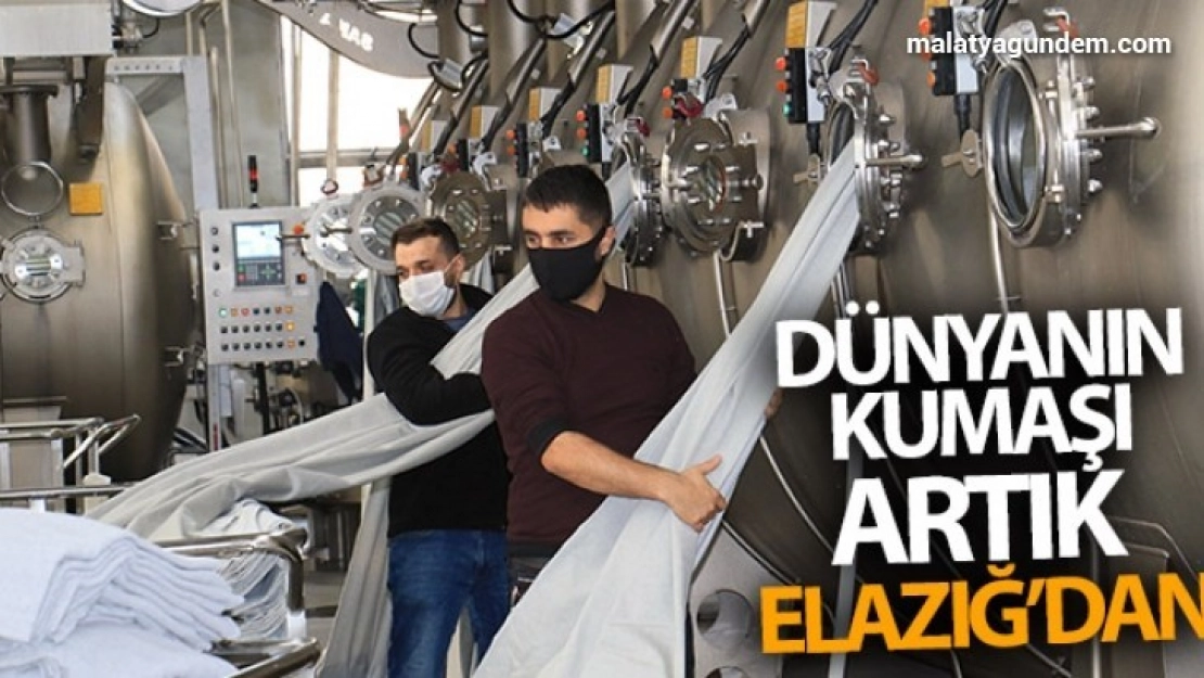 Dünyanın kumaşı artık Elazığ'dan