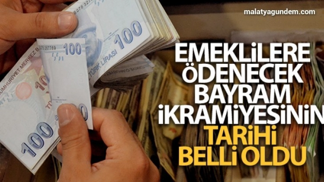 Emeklilere ödenecek bayram ikramiyesinin tarihi belli oldu