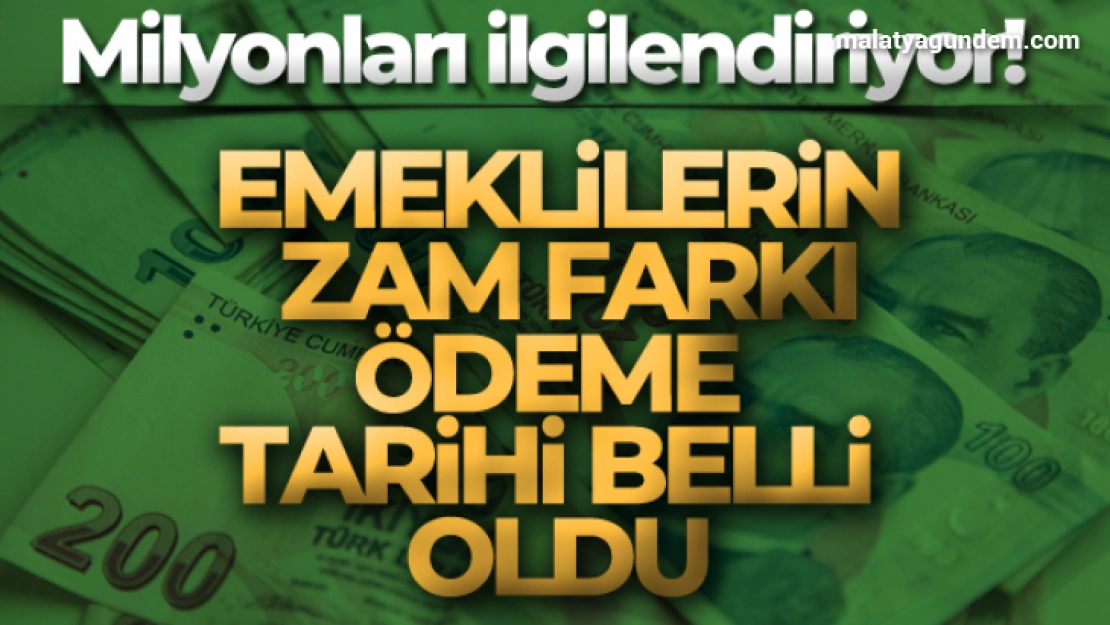 Emeklilerin zam farkı ödeme takvimi belli oldu