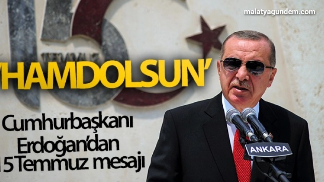 Erdoğan Allah'ın yardımı ve milletimizin direnişi sayesinde güçleri yetmedi