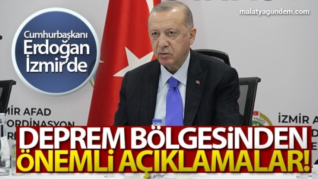 Erdoğan'dan deprem bölgesinde önemli açıklamalar