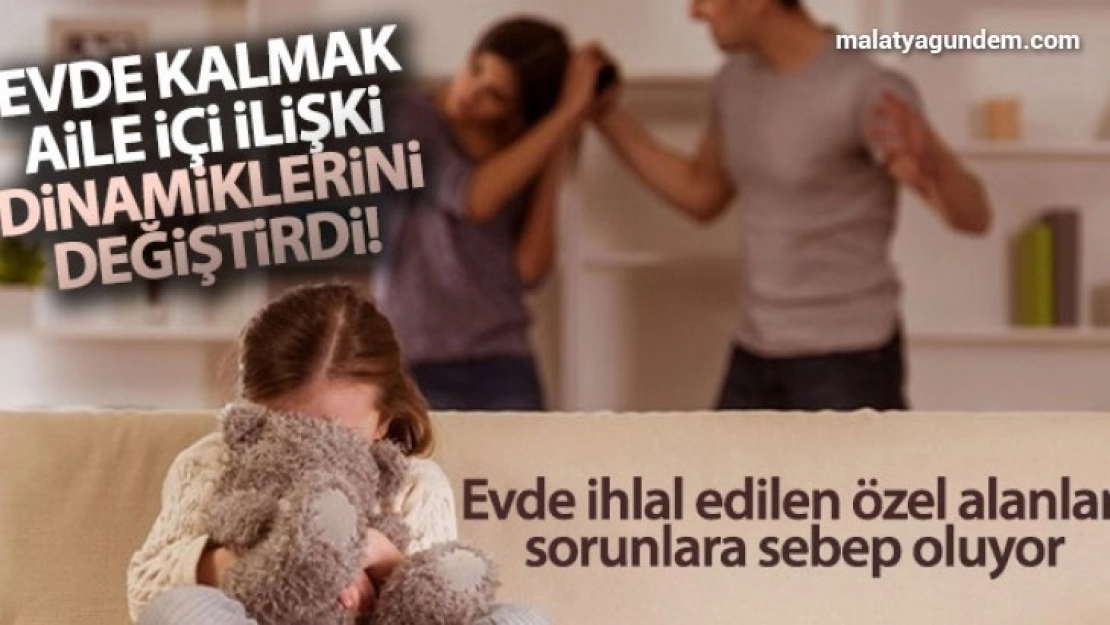 Evde kalmak aile içi ilişki dinamiklerini değiştirdi
