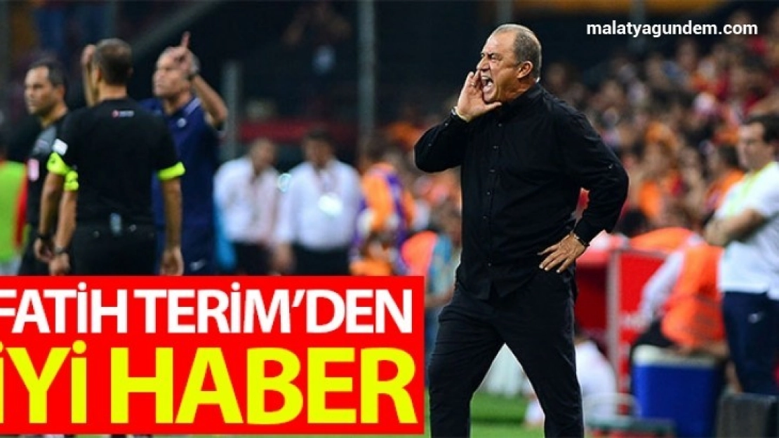 Fatih Terim'den iyi haber