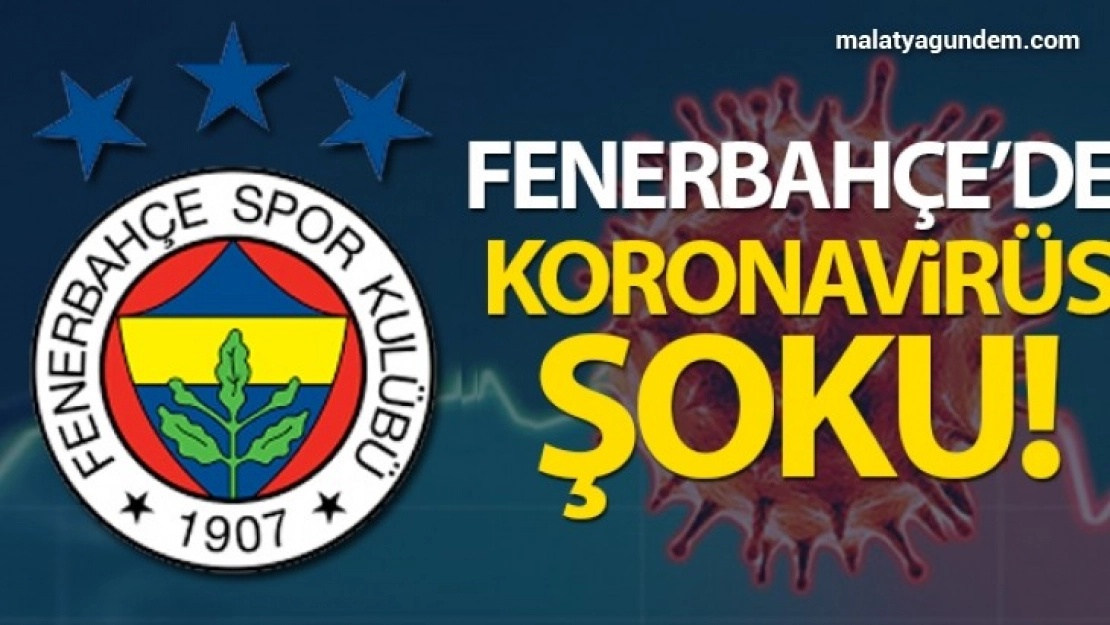 Fenerbahçede korona virüs şoku