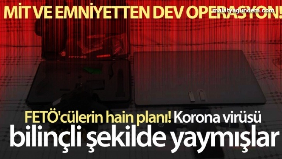 FETÖ'cülerin hain planı! Korona virüsü bilinçli şekilde yaymışlar