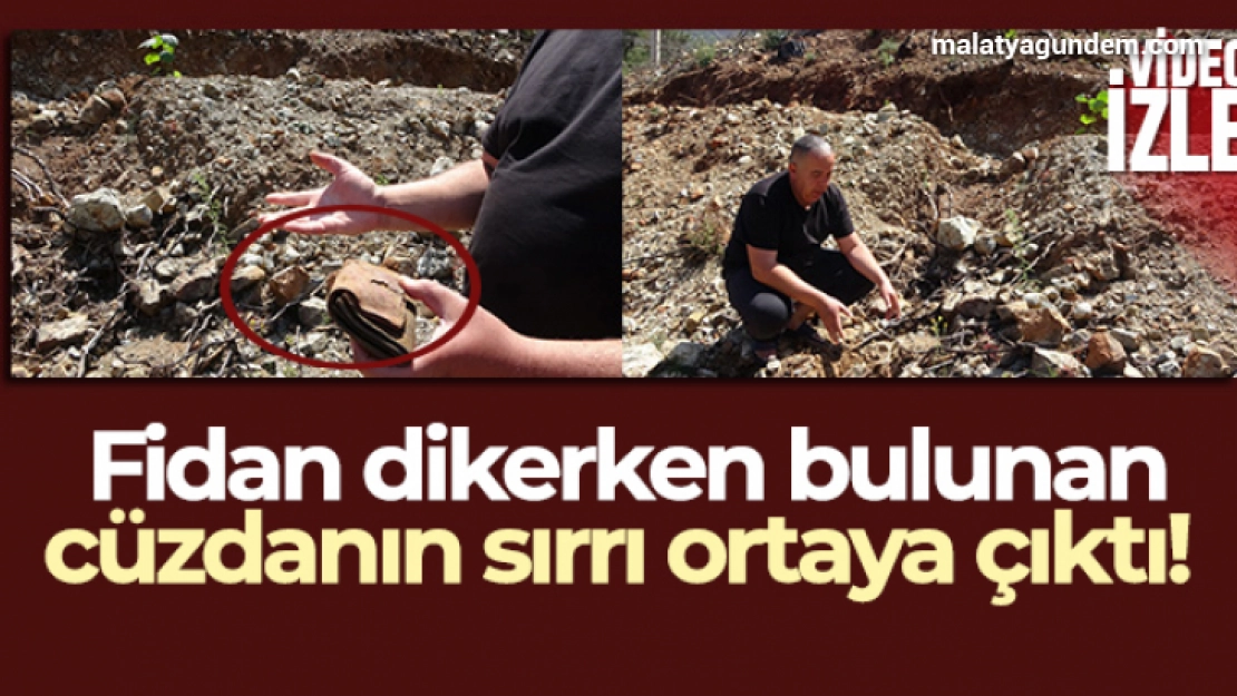 Fidan dikerken bulunan cüzdanın 20 yıl önce çalındığı ortaya çıktı