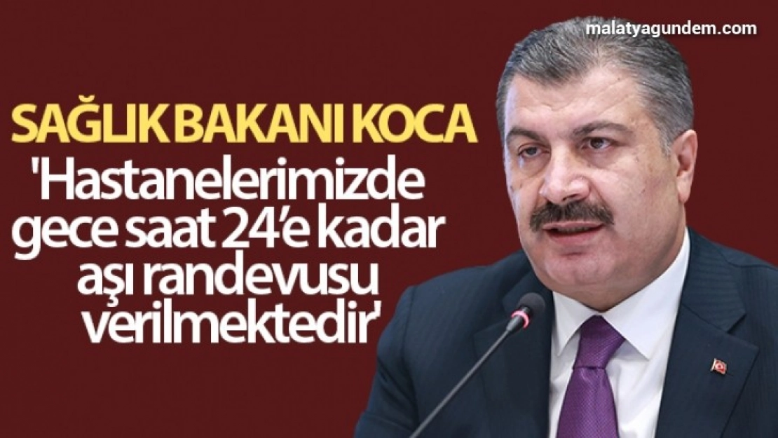 Gece saat 24'e kadar aşı randevusu veriliyor