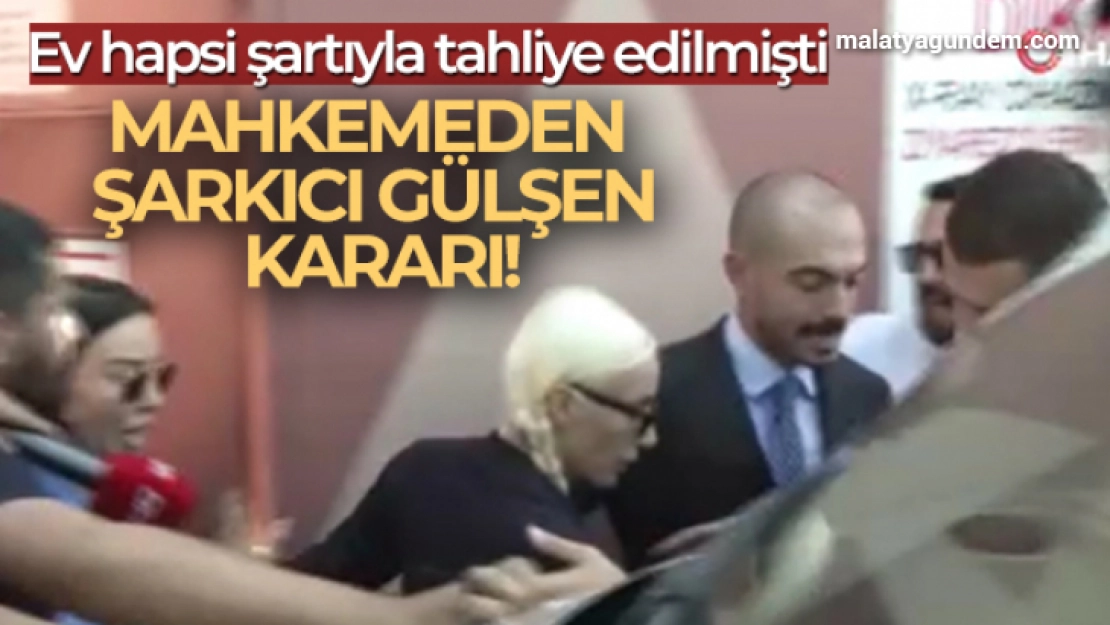 Gülşen'in ev hapsinin kaldırılması talebi reddedildi