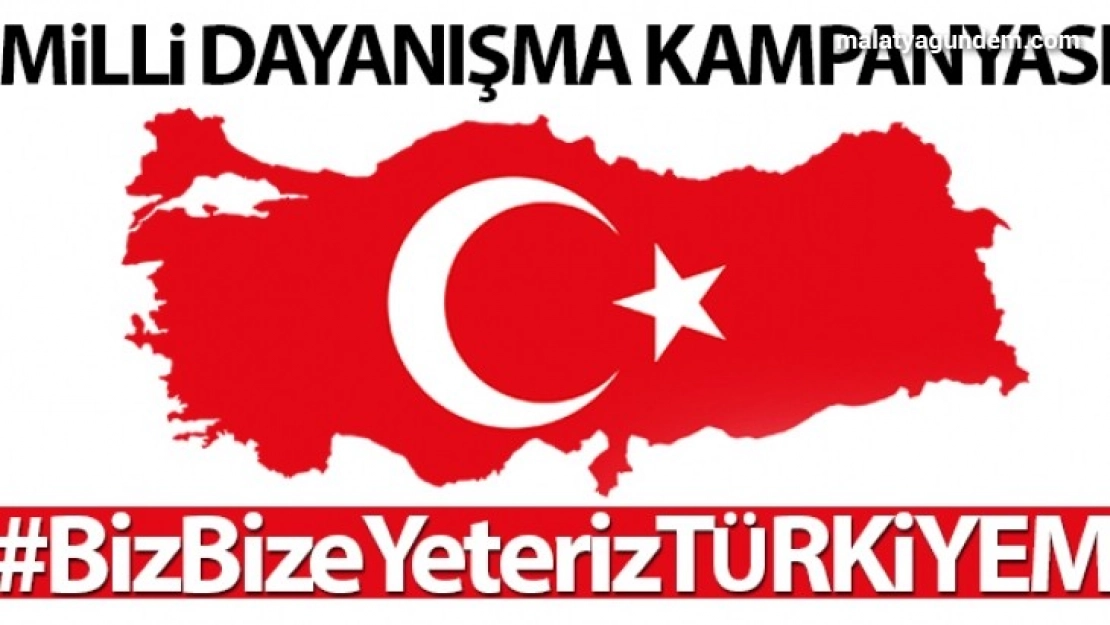 Haydi milli dayanışmaya 'biz bize yeteriz türkiyem'