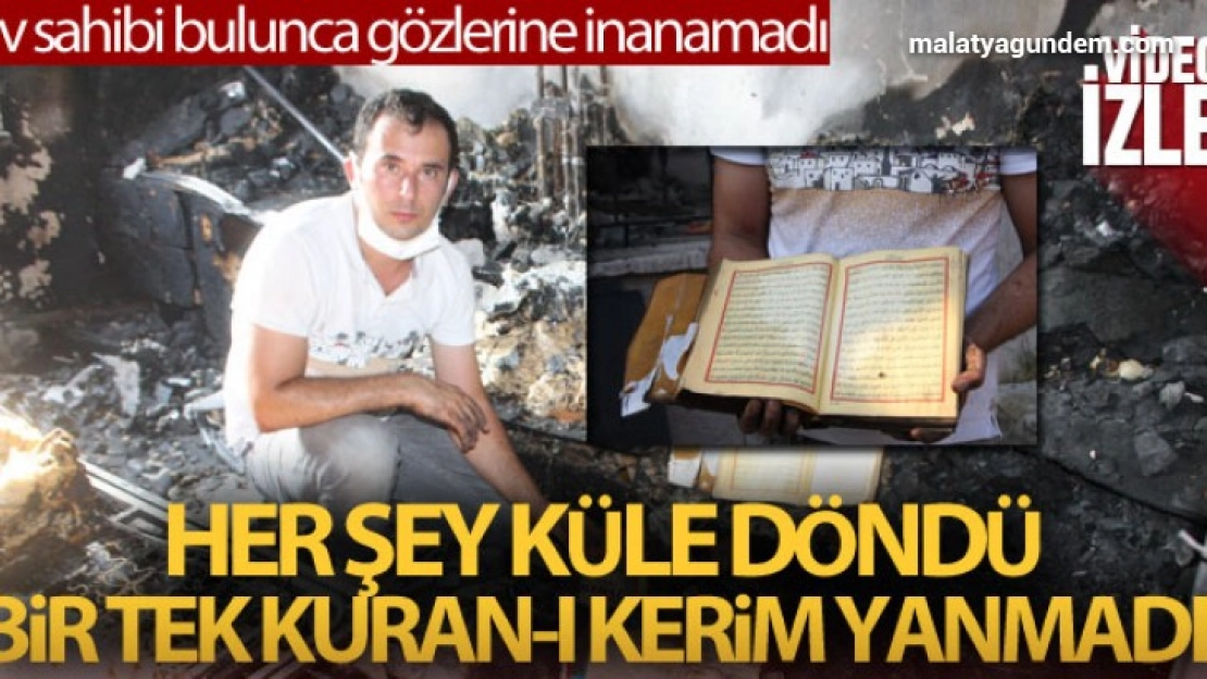 Her şey küle döndü bir tek Kuran-ı Kerim yanmadı